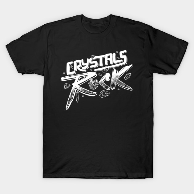 Crystals ROCK! T-Shirt by Tobe_Fonseca